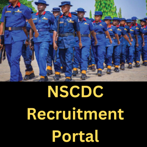 Civil Defence Recruitment 2022: How to Apply for NSCDC Recruitment | www.nscdc.gov.ng