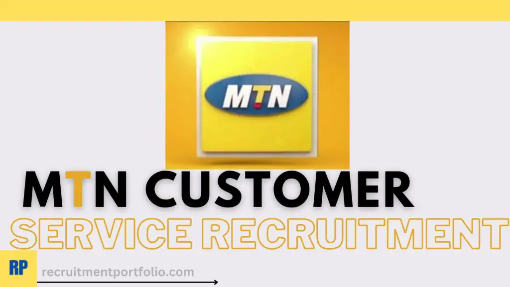 MTN Recruitment Customer Service Rep (2024)