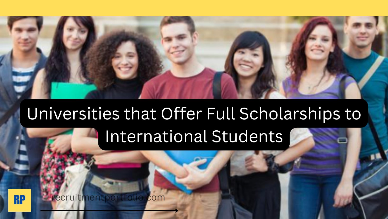 Universities that Offer Full Scholarships to International Students