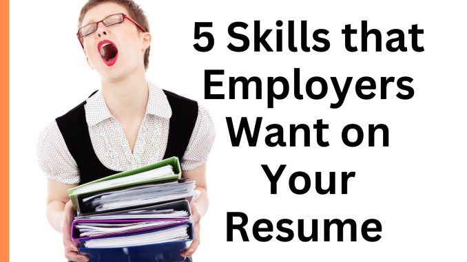 5 Skills that Employers Want on Your Resume