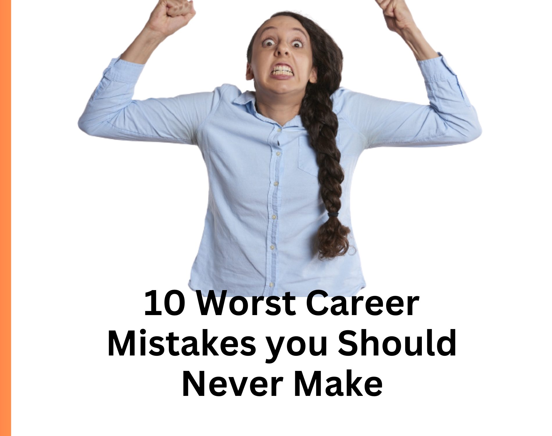 10 Worst Career Mistakes you Should Never Make