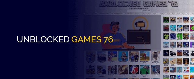 List of 76 Unblocked Games Site
