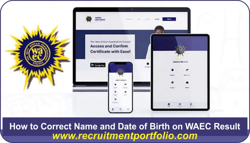 How to Correct Name and Date of Birth on WAEC Result