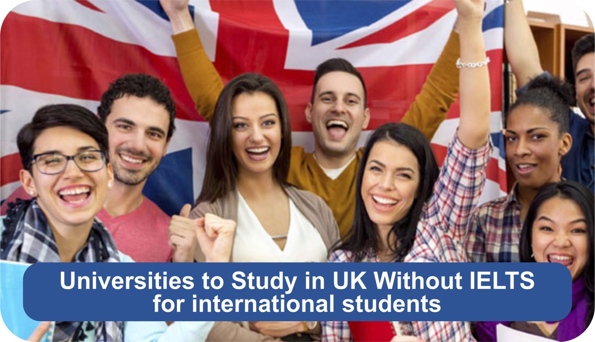 Universities to Study in UK Without IELTS for international students