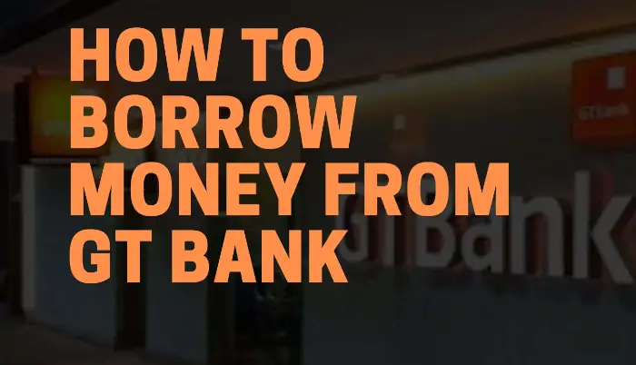 How to borrow Money from GTBank (2024)