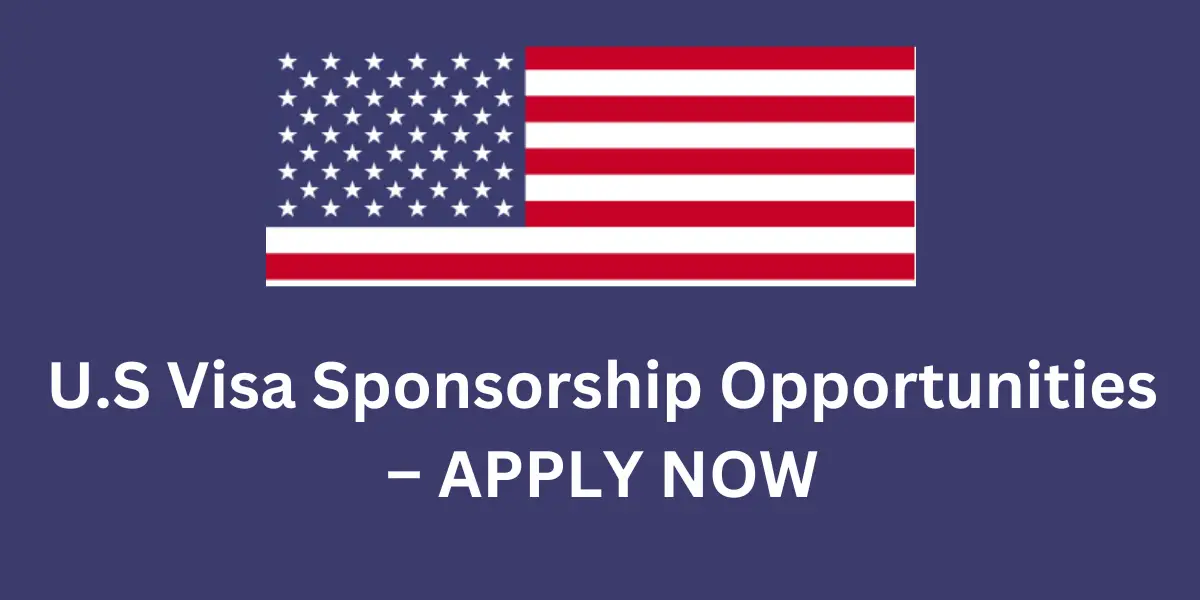 $98k U.S Visa Sponsorship Opportunities 2024/2025 – APPLY NOW